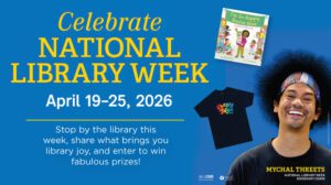 National Library Week April 19-25, 2026. Details on the webpage